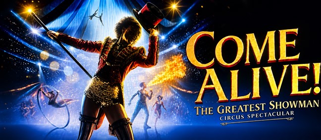 Come Alive! - Greatest Showman Circus Spectacular